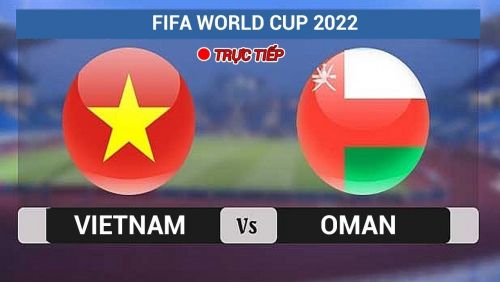 Link Trực tiếp, Soi kèo, Nhận định Việt Nam vs Oman | Vòng loại thứ 3 World Cup - Khu vực châu Á